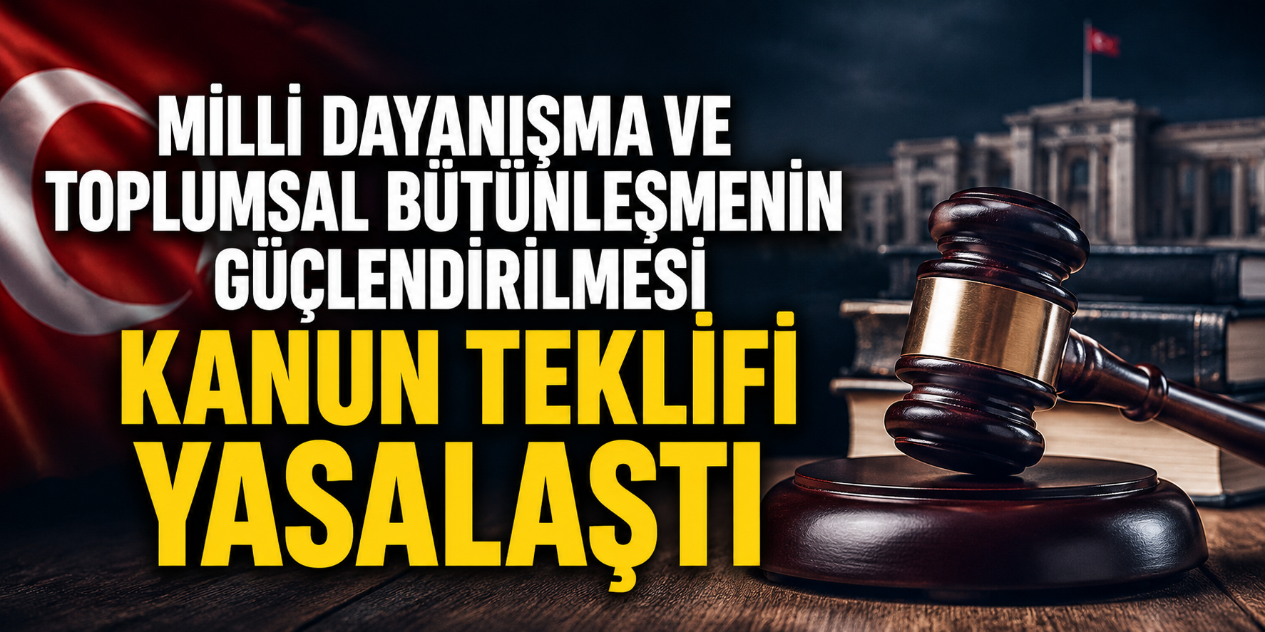 Milli Dayanışma ve Toplumsal Bütünleşmenin Güçlendirilmesi Kanun Teklifi yasalaştı