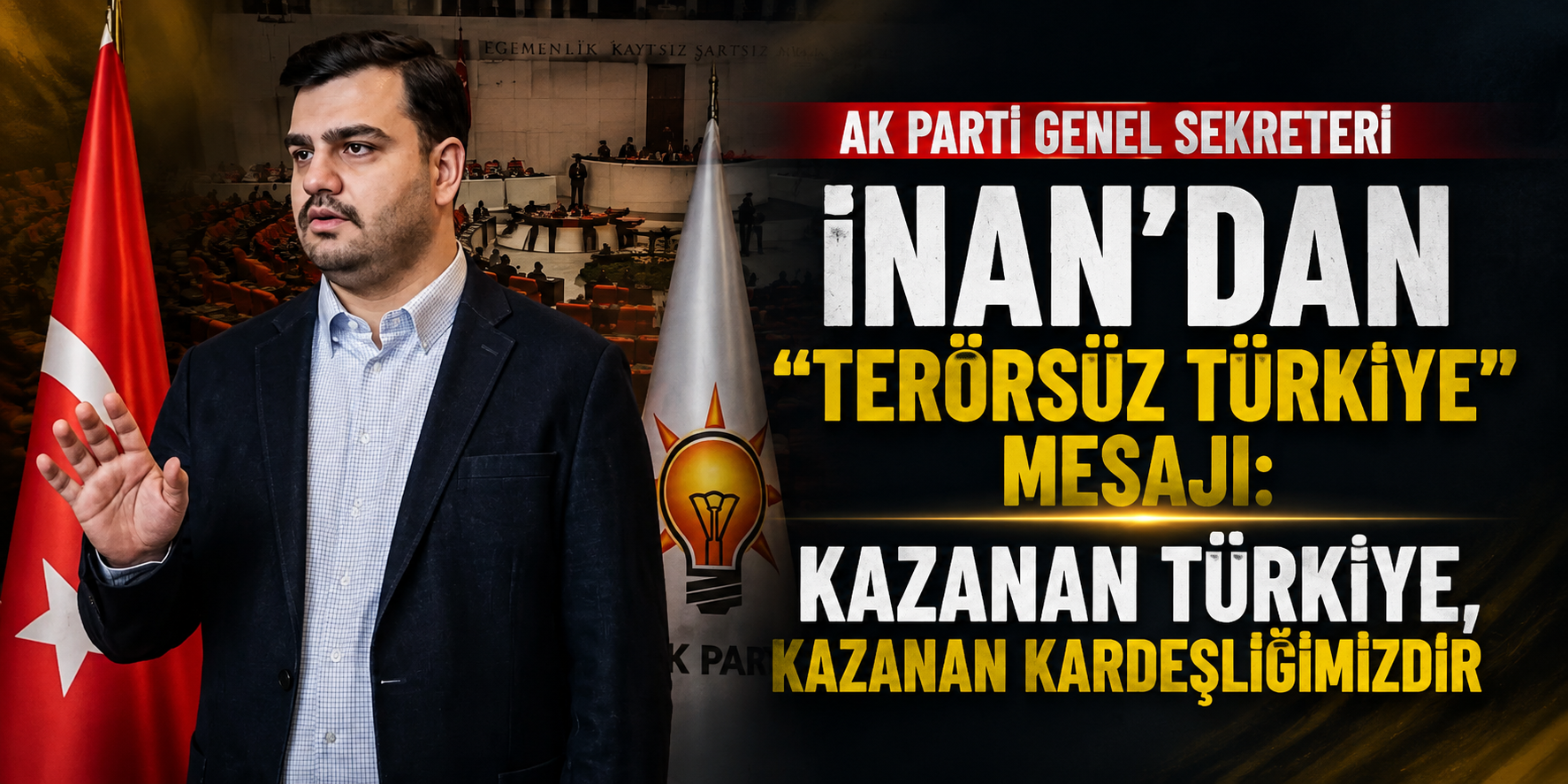 AK Parti Genel Sekreteri İnan’dan “Terörsüz Türkiye” mesajı: Kazanan Türkiye, kazanan kardeşliğimizdir