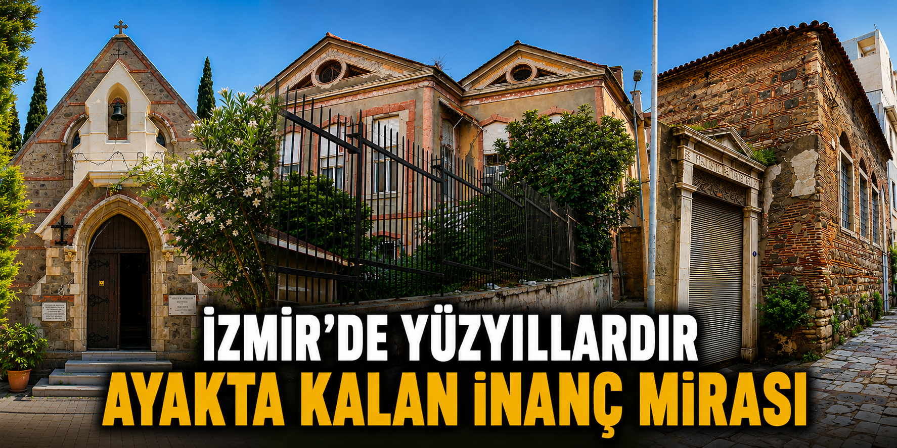 İzmir’de yüzyıllardır ayakta kalan inanç mirası