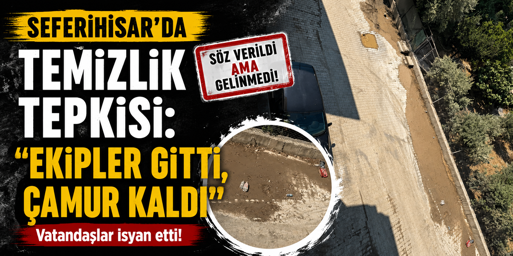 Seferihisar’da temizlik tepkisi: “Ekipler gitti, çamur kaldı”