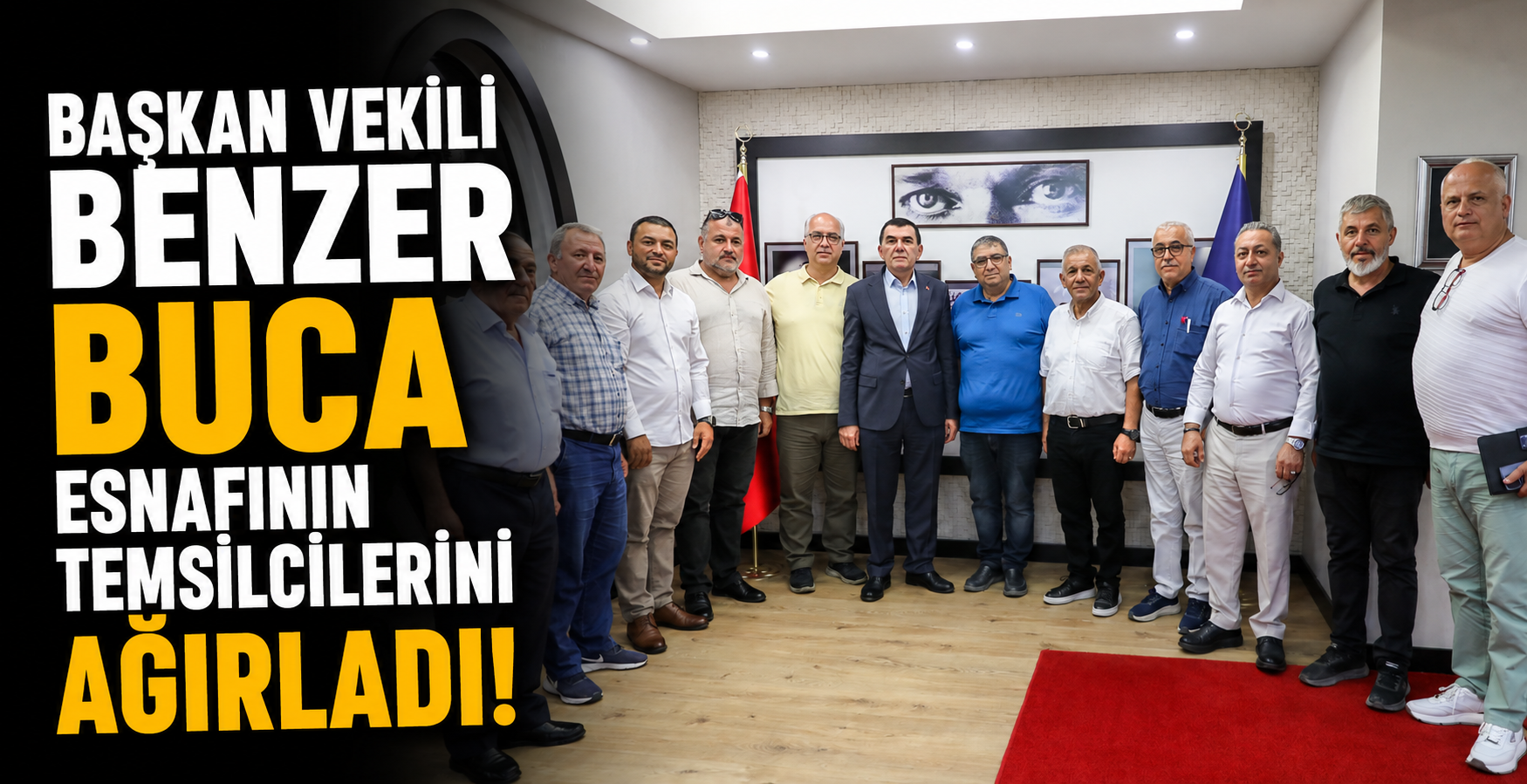 Başkan Vekili Benzer Buca esnafının temsilcilerini ağırladı!