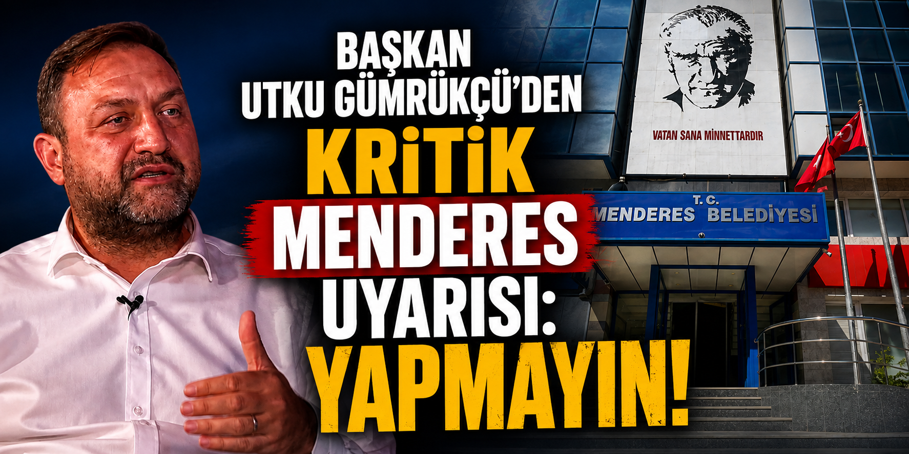 Başkan Utku Gümrükçü'den kritik Menderes uyarısı: Yapmayın!