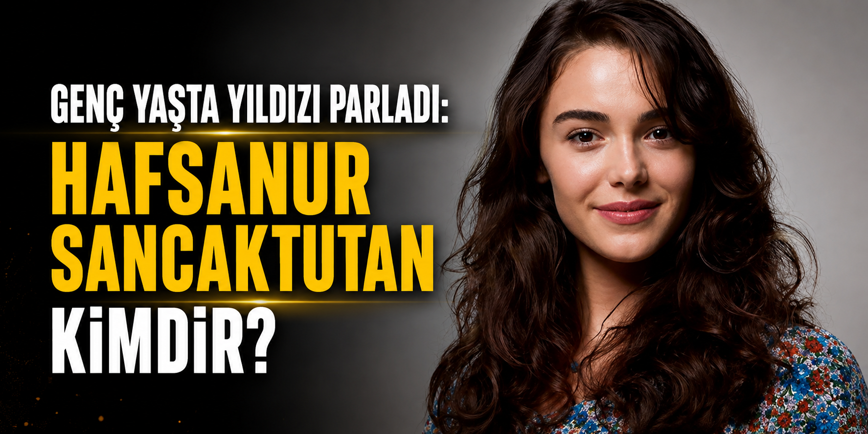 Genç yaşta yıldızı parladı: Hafsanur Sancaktutan kimdir?