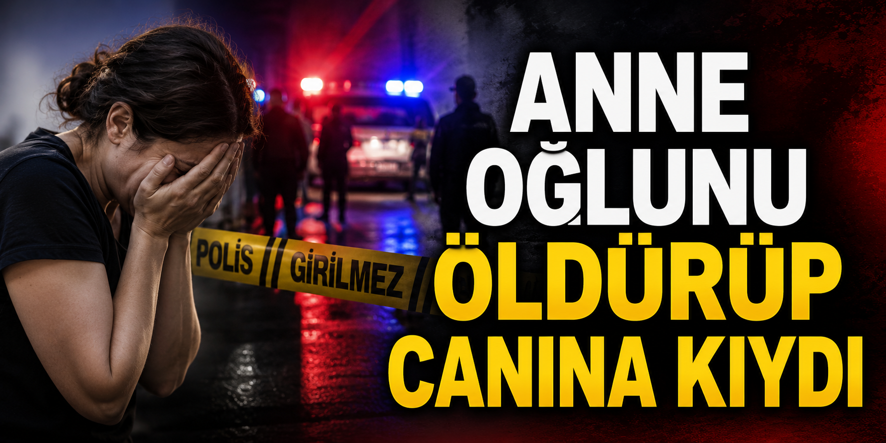 Anne oğlunu öldürüp, canına kıydı