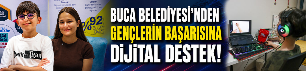 Buca Belediyesi’nden gençlerin başarısına dijital destek!