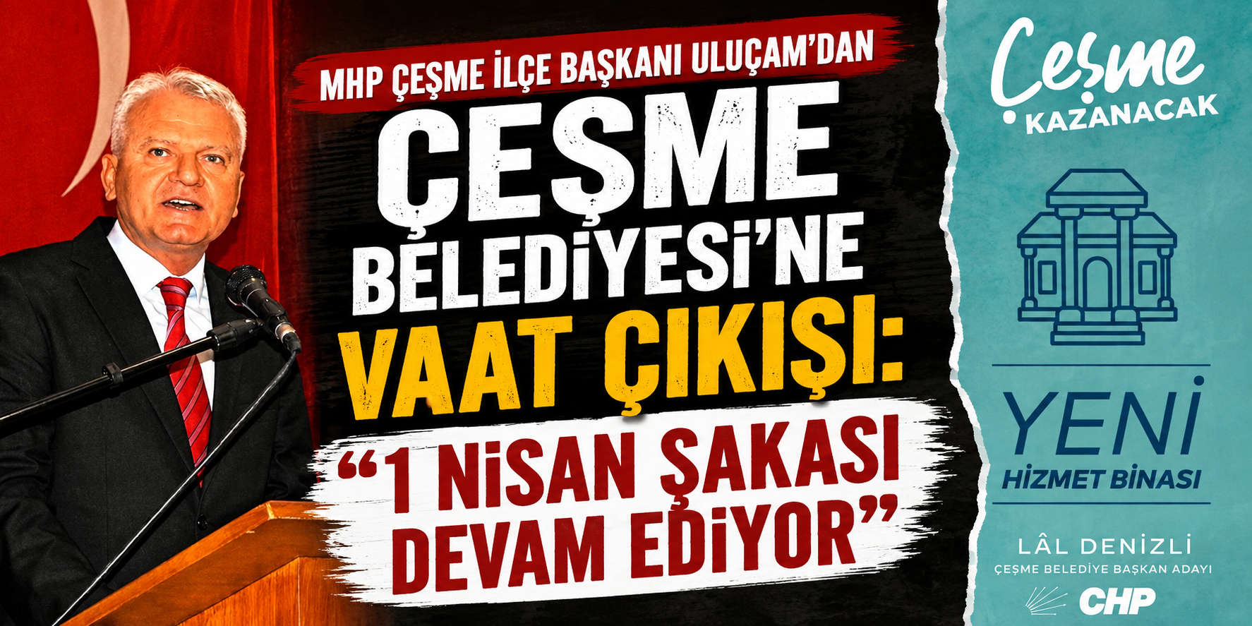 MHP Çeşme İlçe Başkanı Uluçam’dan Çeşme Belediyesi’ne vaat çıkışı: “1 Nisan şakası devam ediyor”