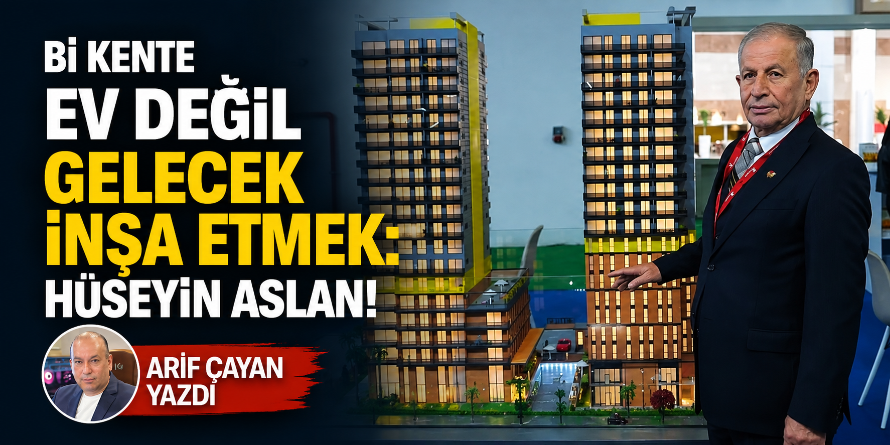 Bi kente ev değil gelecek inşa etmek: Hüseyin Aslan!