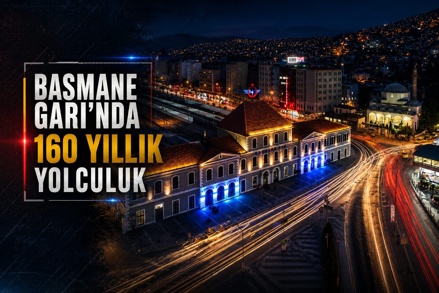 Basmane Garı’nda 160 yıllık yolculuk