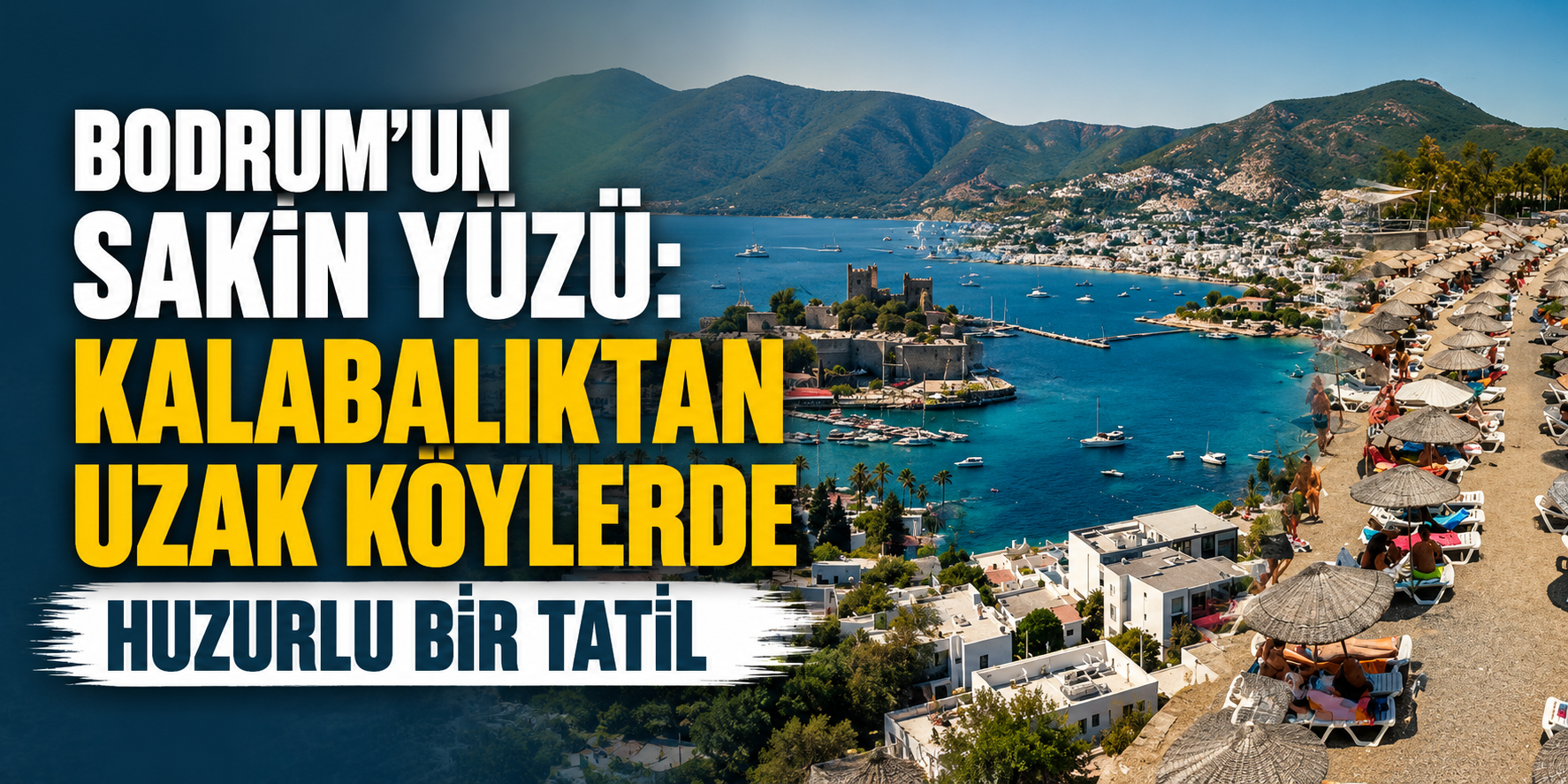Bodrum'un Sakin Yüzü: Kalabalıktan Uzak Köylerde Huzurlu Bir Tatil