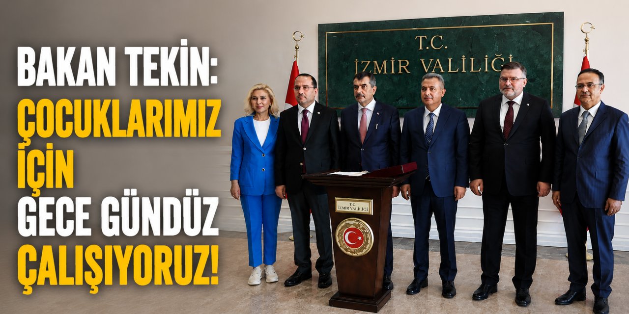 Bakan Tekin: Çocuklarımız için gece gündüz çalışıyoruz!