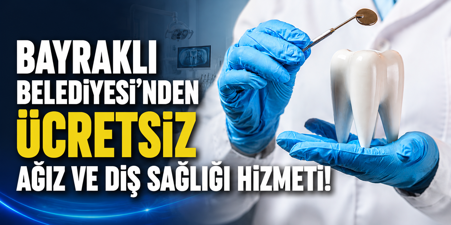 Bayraklı Belediyesi’nden ücretsiz ağız ve diş sağlığı hizmeti!