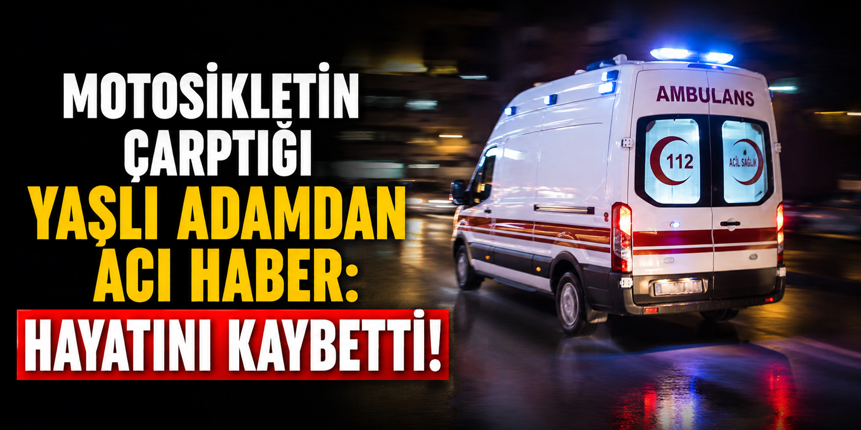 Motosikletin çarptığı yaşlı adamdan acı haber: Hayatını kaybetti!