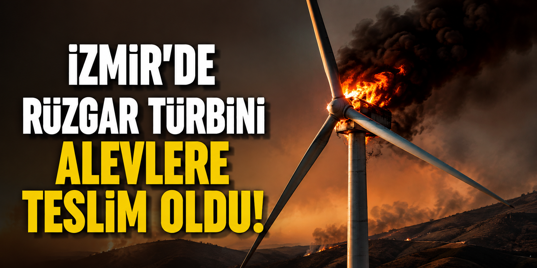 İzmir'de rüzgar türbini alevlere teslim oldu!