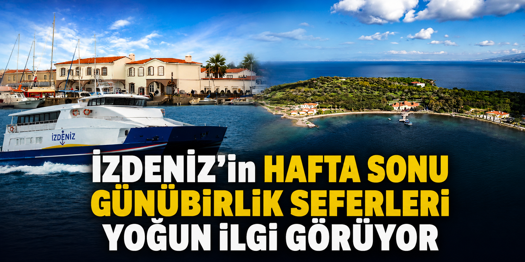 İZDENİZ’in hafta sonu günübirlik seferleri yoğun ilgi görüyor