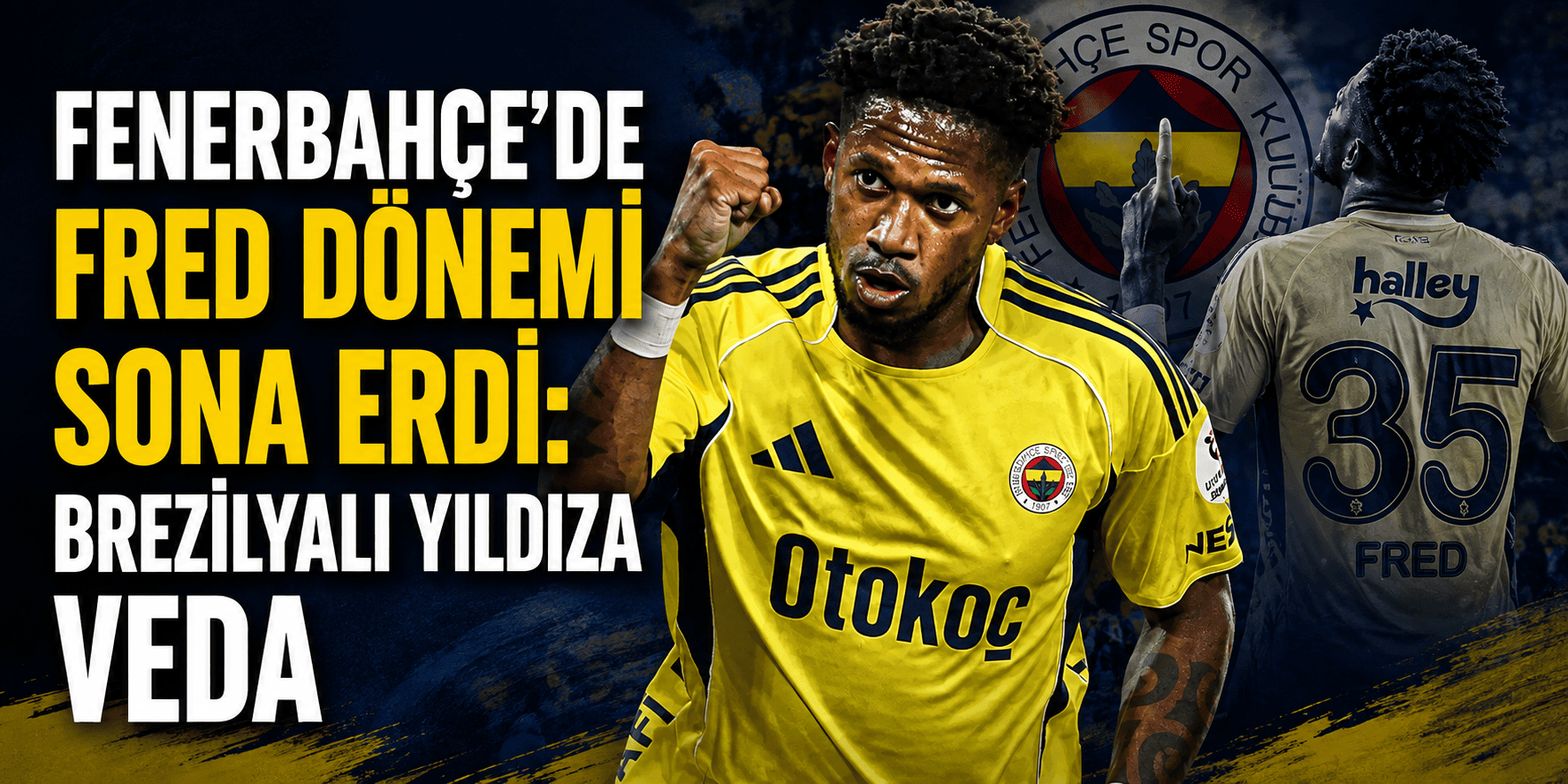 Fenerbahçe’de Fred dönemi sona erdi: Brezilyalı yıldıza veda