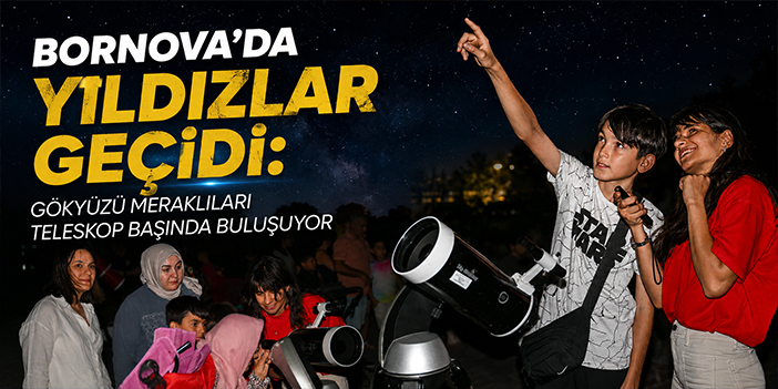 Gökyüzü meraklıları teleskop başında buluşuyor