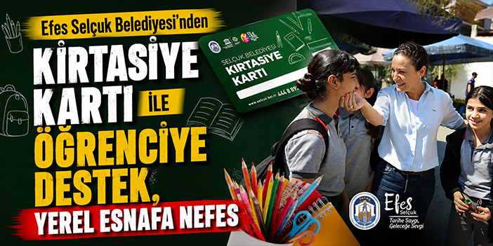 Efes Selçuk Belediyesi’nden Kırtasiye Kartı ile öğrenciye destek, yerel esnafa nefes