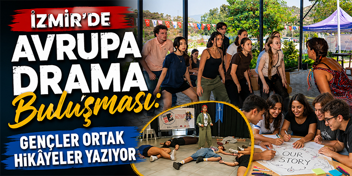 İzmir’de Avrupa Drama Buluşması: Gençler ortak hikâyeler yazıyor