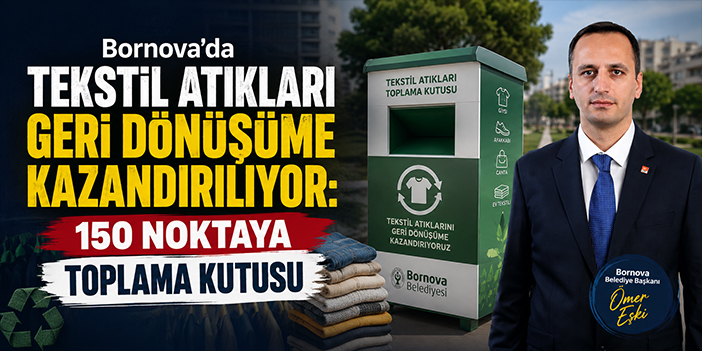 Bornova’da tekstil atıkları geri dönüşüme kazandırılıyor: 150 noktaya toplama kutusu
