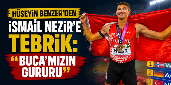 Hüseyin Benzer’den İsmail Nezir’e tebrik: “Buca’mızın gururu”