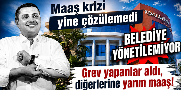 Torbalı'da maaş krizi, belediye işçileri yine hüsrana uğradı