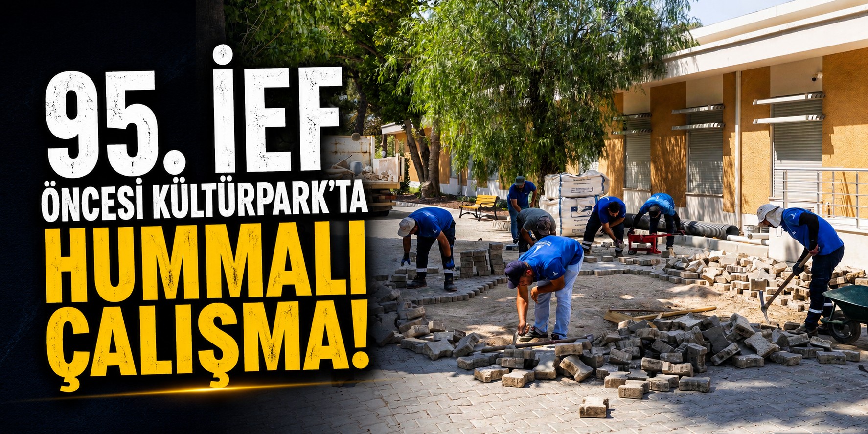 95. İEF öncesi Kültürpark’ta hummalı çalışma!
