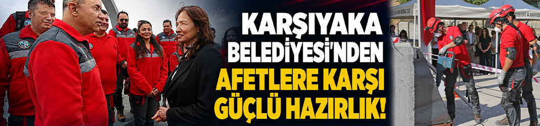 Karşıyaka Belediyesi’nden afetlere karşı güçlü hazırlık!