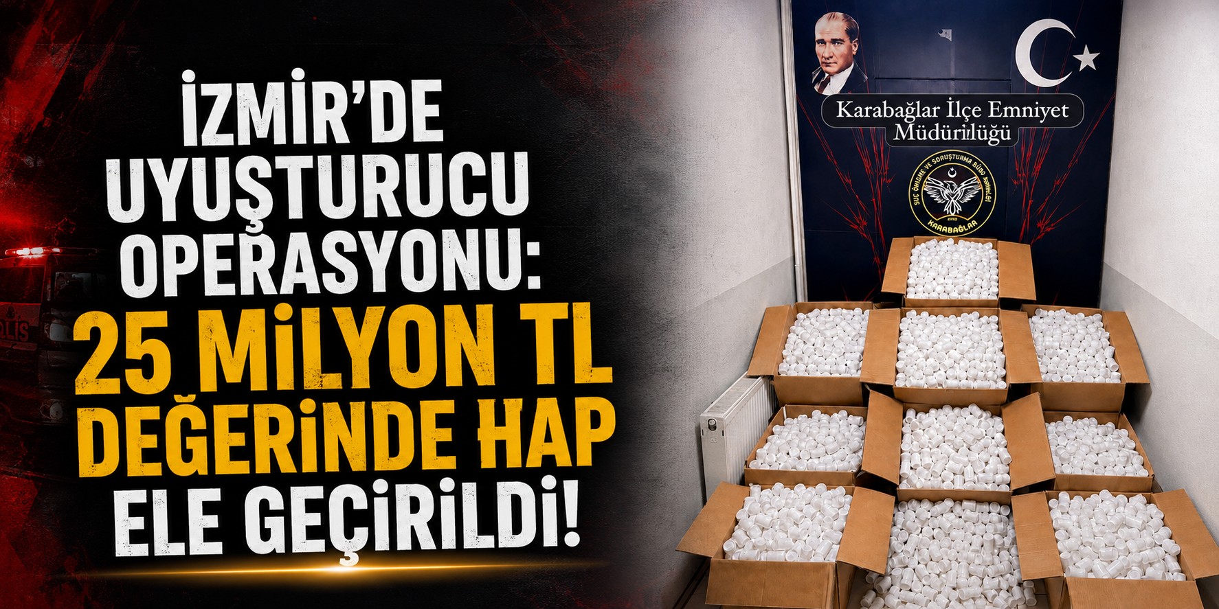 İzmir’de uyuşturucu operasyonu: 25 milyon TL değerinde hap ele geçirildi!