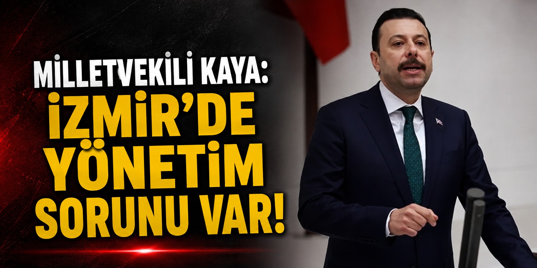 Milletvekili Kaya: İzmir'de yönetim sorunu var!