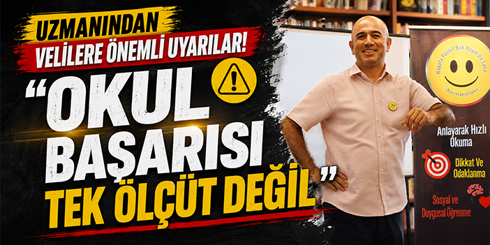 Uzmanından velilere önemli uyarılar: “Okul Başarısı tek ölçüt değil”