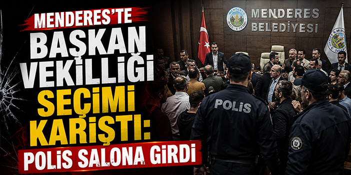 Menderes’te başkan vekilliği seçimi karıştı: Polis salona girdi