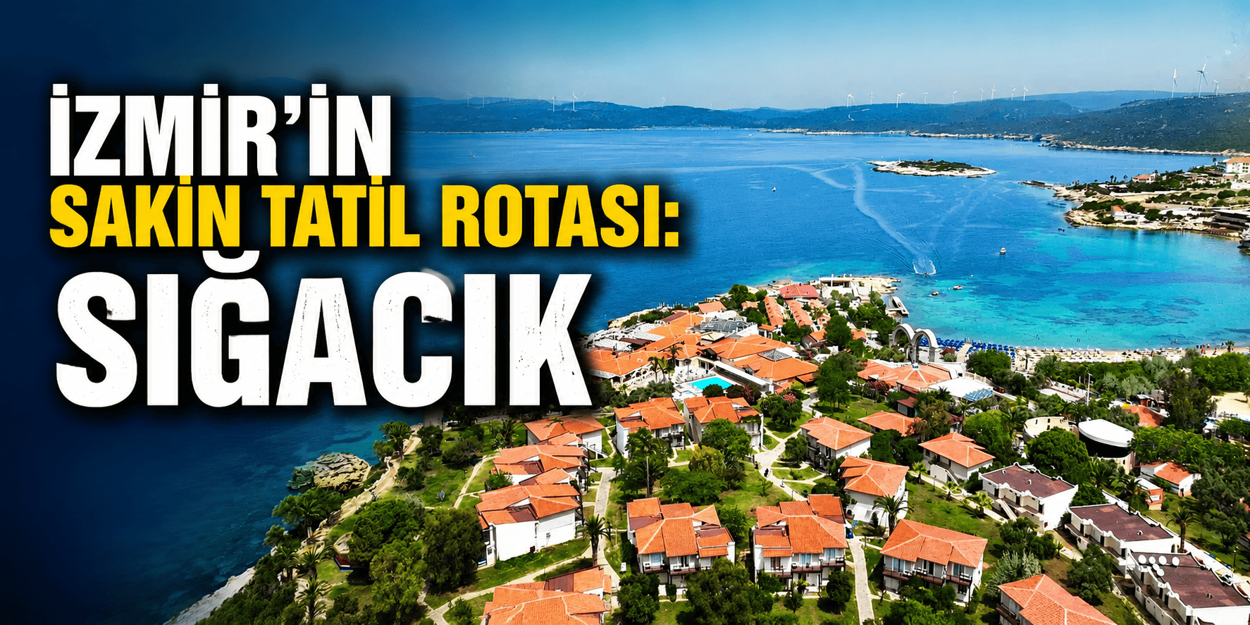 İzmir’in Sakin Tatil Rotası: Sığacık