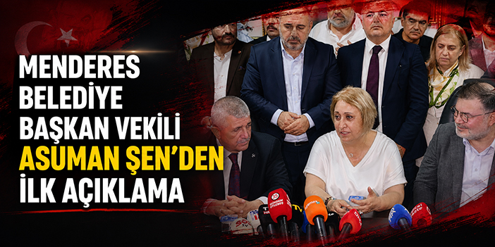 Menderes Belediye Başkan Vekili Asuman Şen’den ilk açıklama