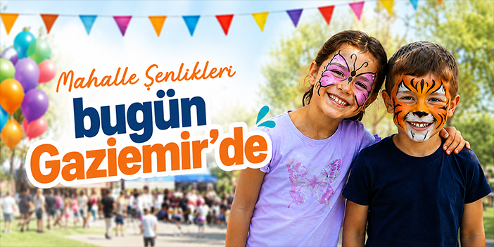 Mahalle Şenlikleri bugün Gaziemir’de