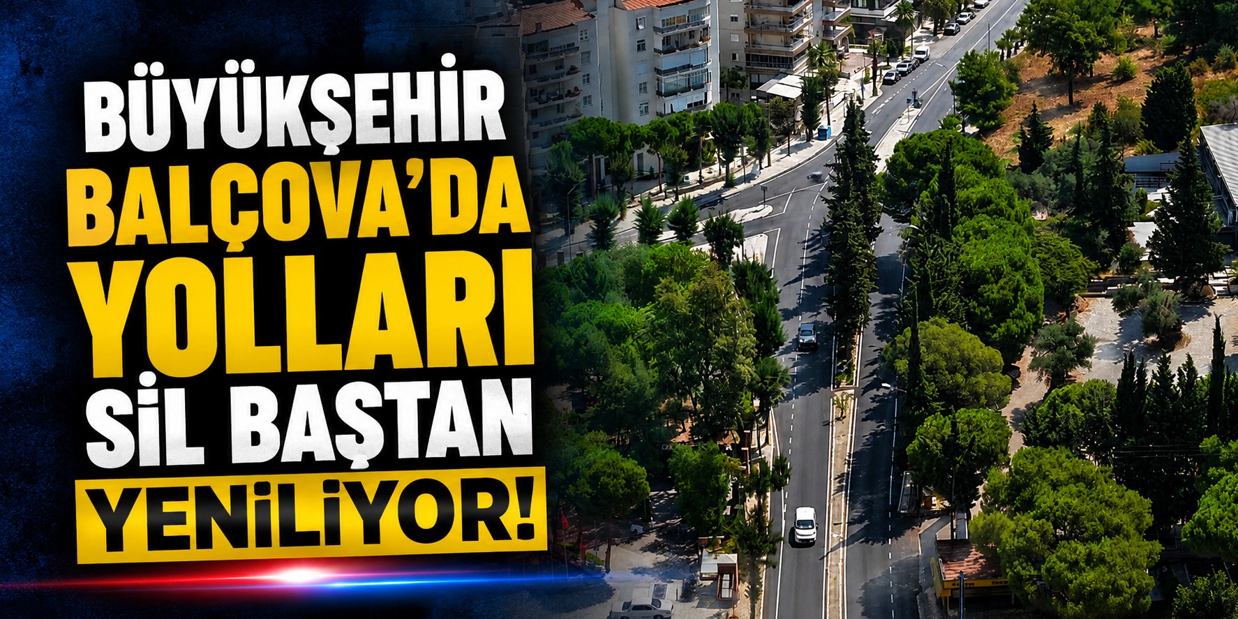 Büyükşehir Balçova’da yolları sil baştan yeniliyor!