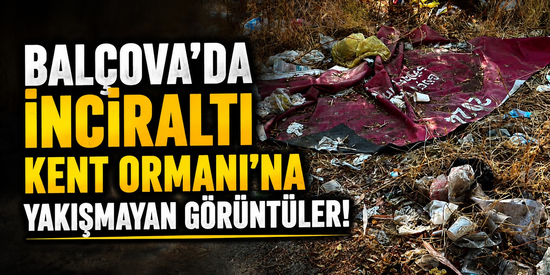 Balçova'da İnciraltı Kent Ormanı'na yakışmayan görüntüler!