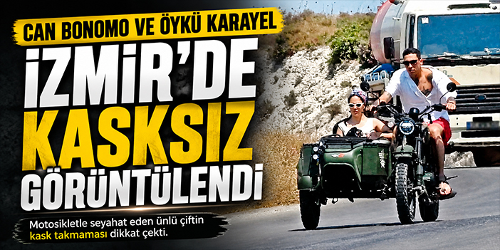Can Bonomo ve Öykü Karayel İzmir’de kasksız görüntülendi