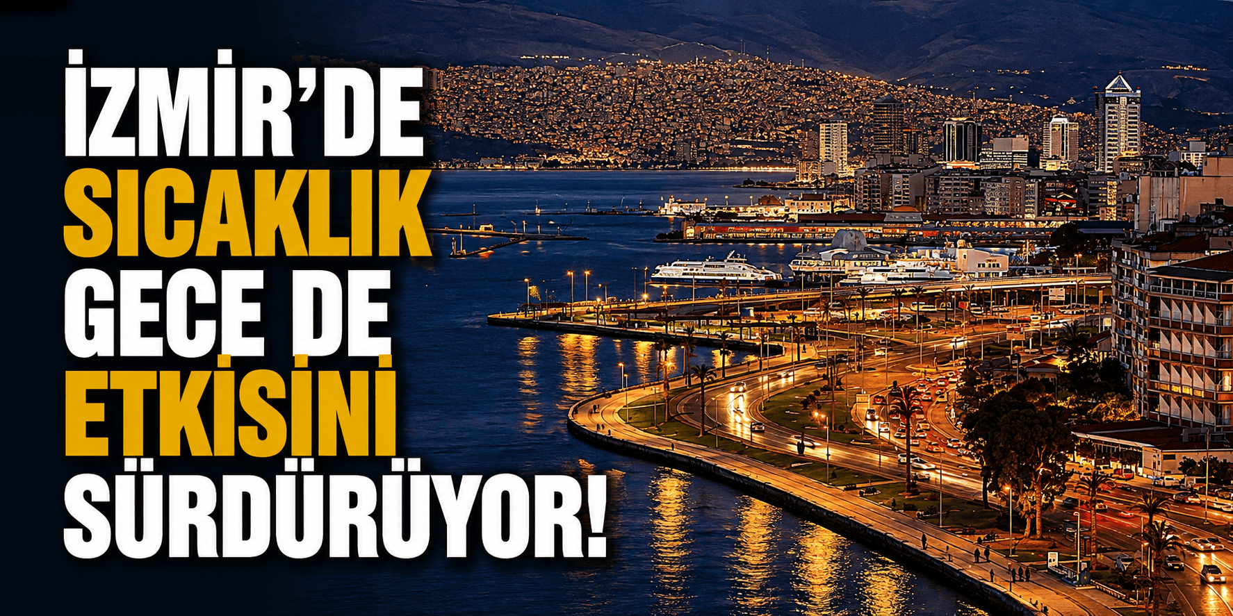 İzmir’de sıcaklık gece de etkisini sürdürüyor!