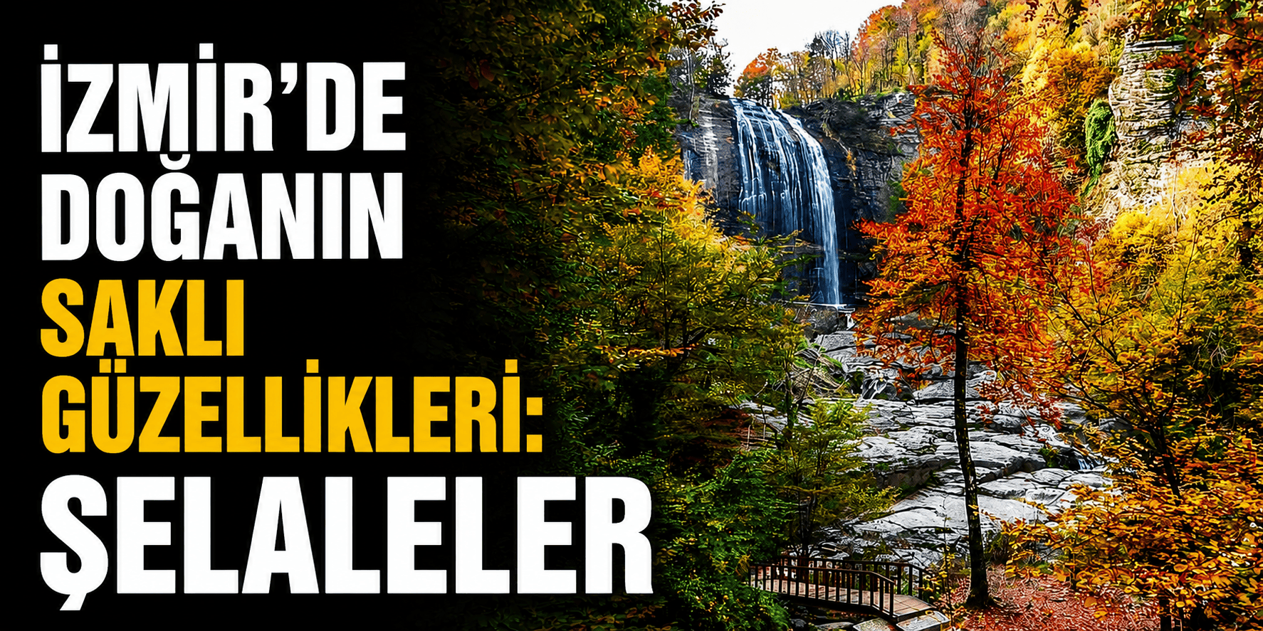 İzmir’de doğanın saklı güzellikleri: Şelaleler