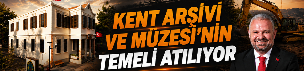 Menemen Belediyesi Kent Arşivi ve Müzesi’nin temeli atılıyor
