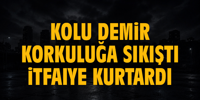 Kolu demir korkuluğa sıkıştı,  itfaiye kurtardı
