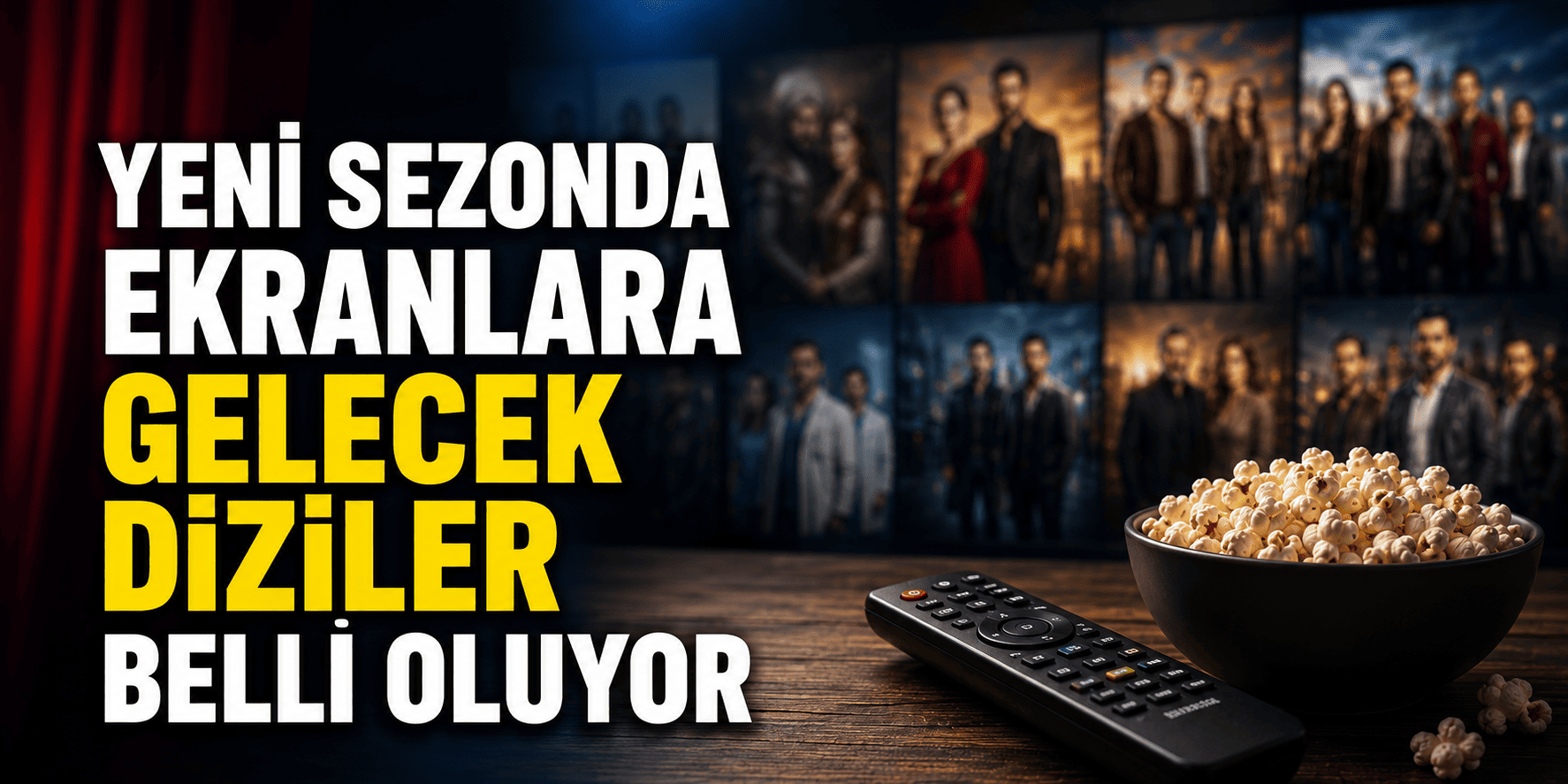 Yeni sezonda ekranlara gelecek diziler belli oluyor
