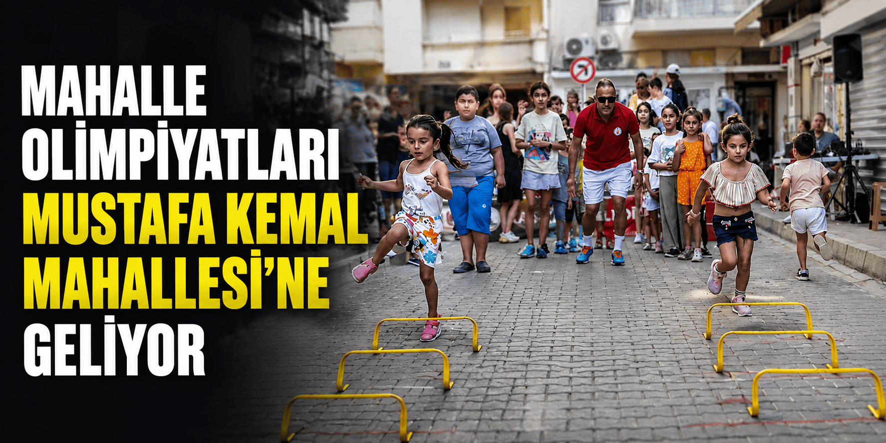 Mahalle Olimpiyatları Mustafa Kemal Mahallesi’ne geliyor
