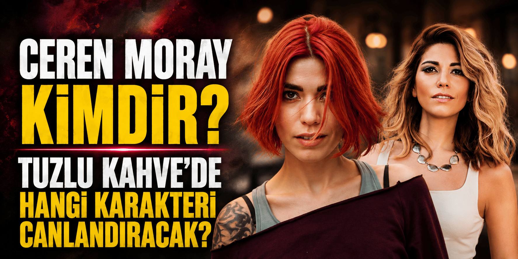 Ceren Moray kimdir? Tuzlu Kahve’de hangi karakteri canlandıracak?