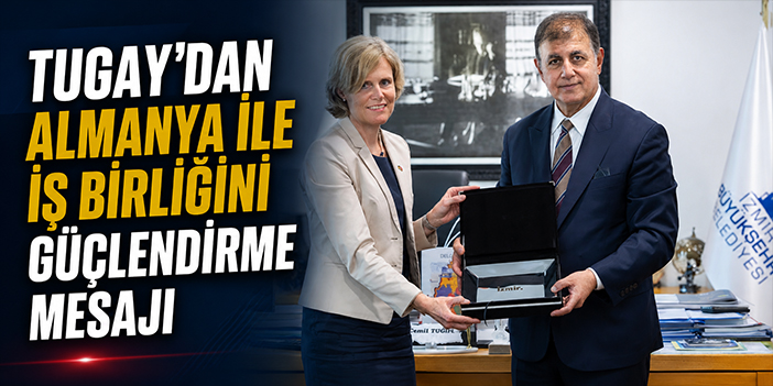 Tugay’dan Almanya ile iş birliğini güçlendirme mesajı
