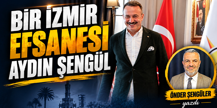 Bir İzmir efsanesi Aydın Şengül