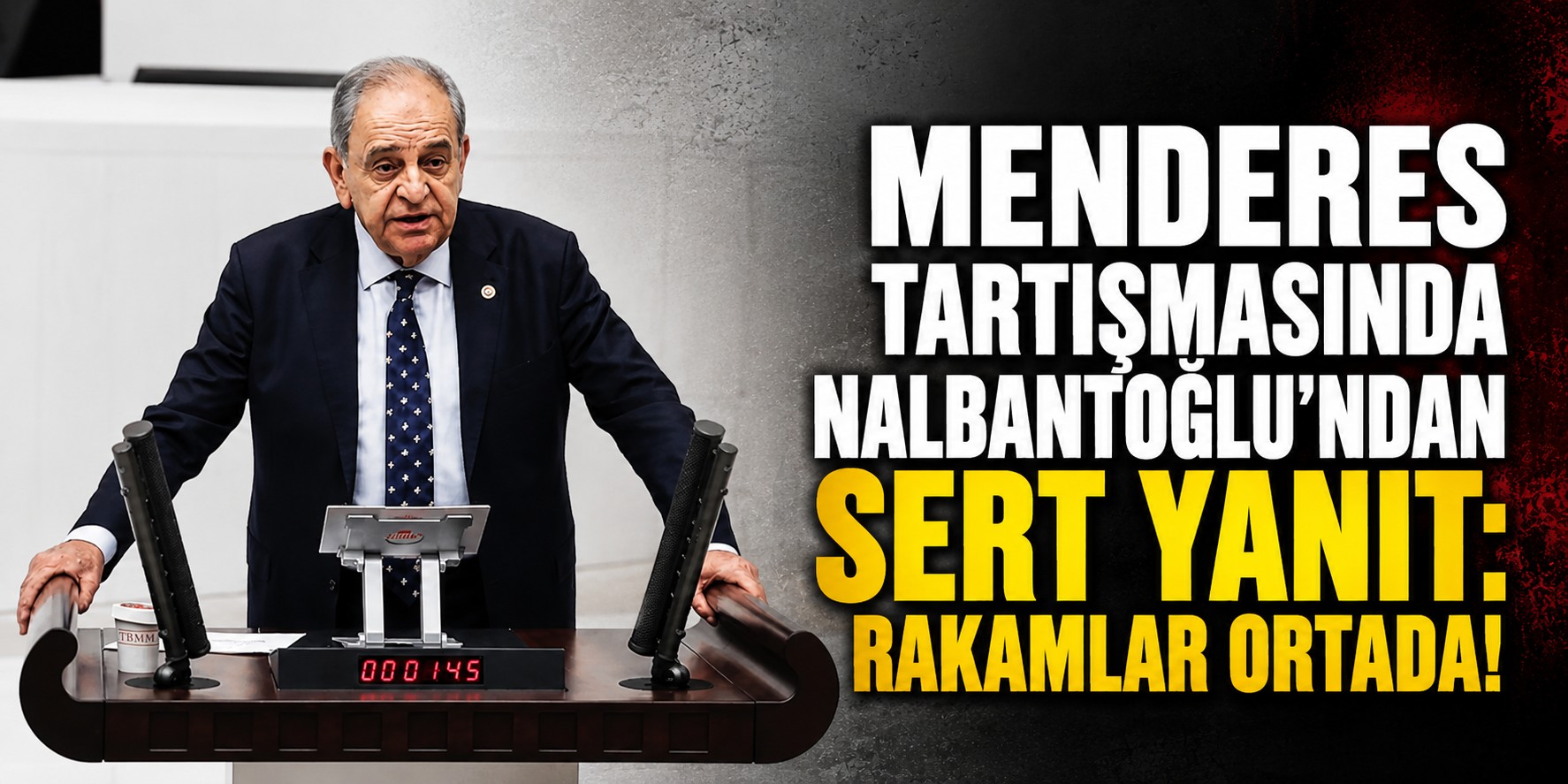 Menderes tartışmasında Nalbantoğlu’ndan sert yanıt: Rakamlar ortada!