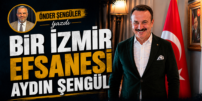 Bir İzmir efsanesi Aydın Şengül