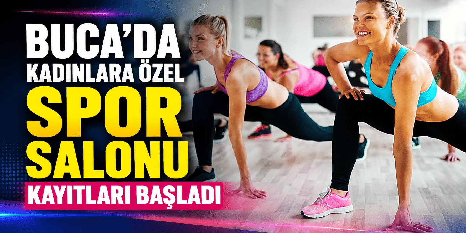Buca’da kadınlara özel spor salonu kayıtları başladı