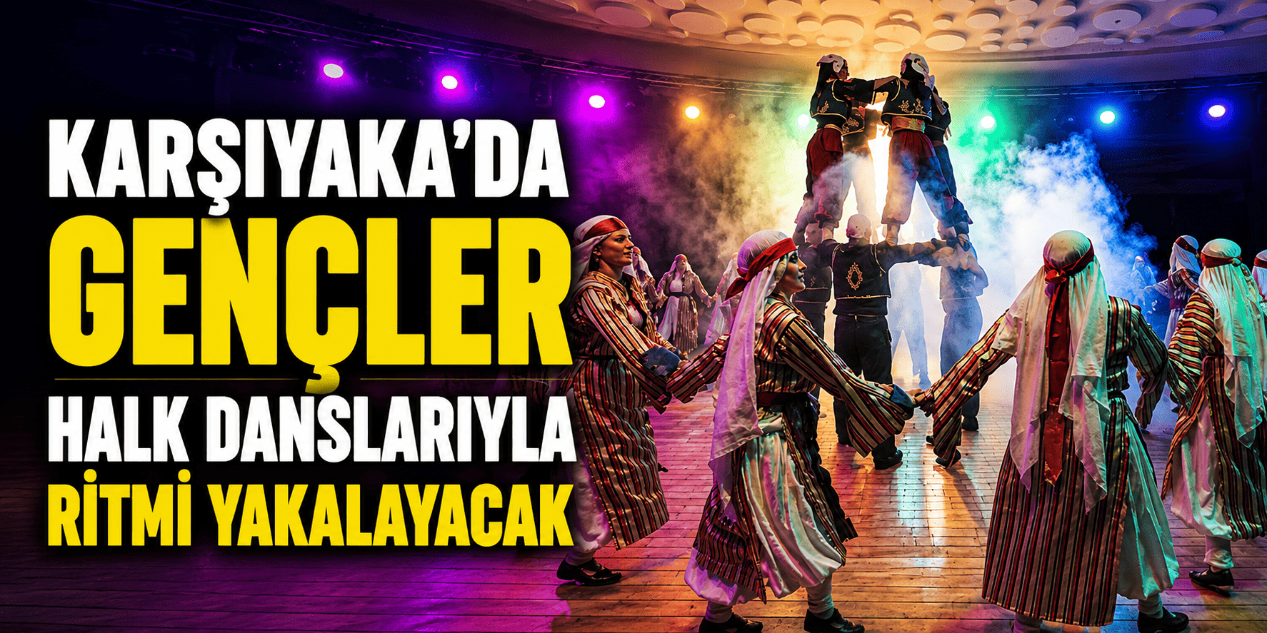 Karşıyaka’da gençler halk danslarıyla ritmi yakalayacak